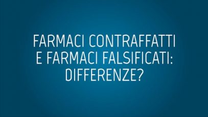 Farmaci contraffatti e farmaci falsificati: differenze?