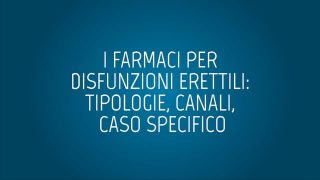 I farmaci per disfunzioni erettili: tipologie, canali, caso specifico