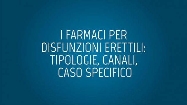 I farmaci per disfunzioni erettili: tipologie, canali, caso specifico