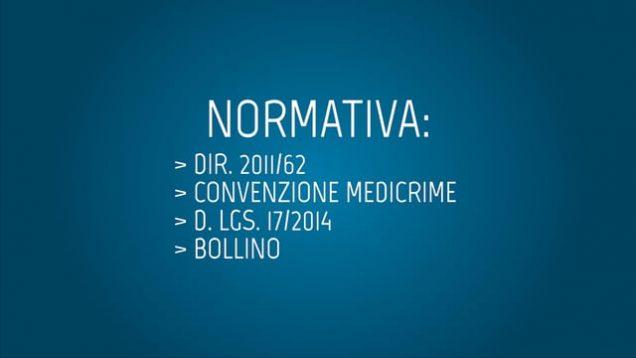 Normativa: Dir. 2011/62, Convezione Medicrime, D.Lgs. 17/2014, Bollino