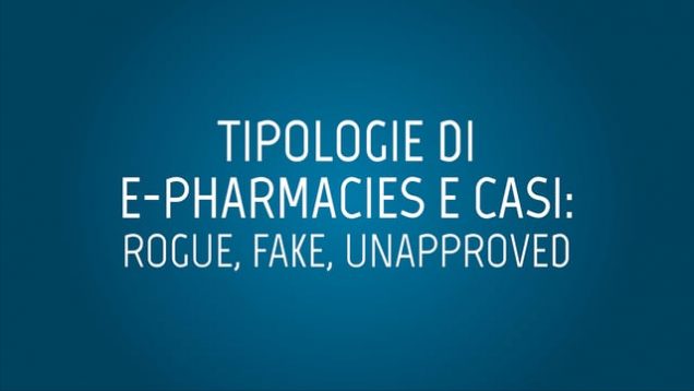 Tipologie di E-pharmacies e casi: rogue, fake, unapproved