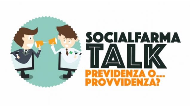 Socialfarma Talk. Previdenza o provvidenza…