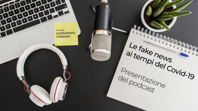 PODCAST | PRESENTAZIONE: Le Fake news ai tempi del Covid-19