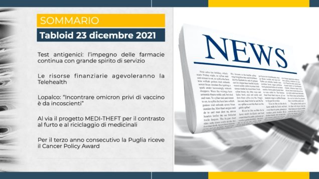 Tabloid 23 dicembre 2021 – Test antigenci in farmacia, Telehealth, Omicron, progetto Medi-Theft, Cancer Policy Award alla Puglia